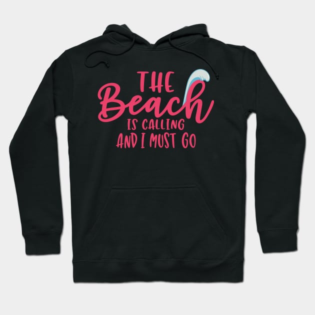 The Beach is Calling And I Must Go Hoodie by aborefat2018